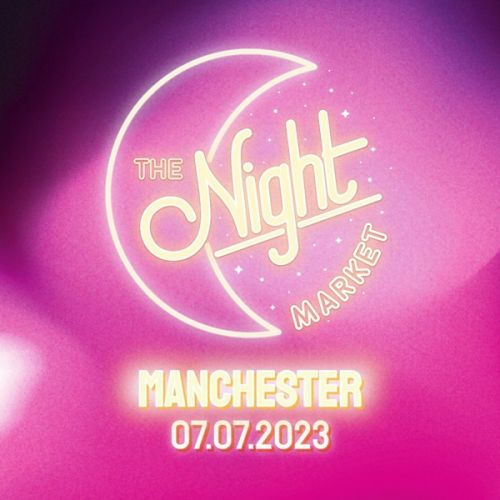 The Night Market Manchester at the Love Factory Flyer